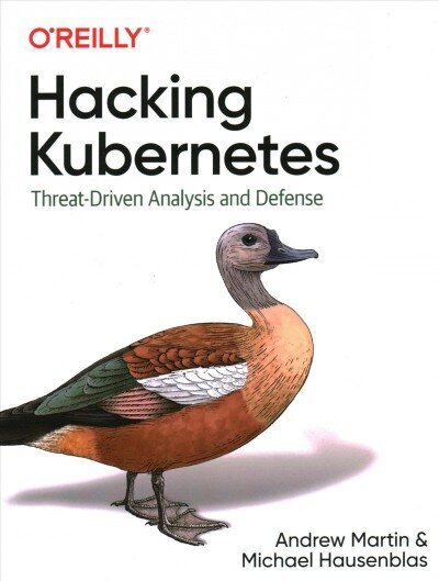 Hacking Kubernetes: Threat-Driven Analysis and Defense цена и информация | Majandusalased raamatud | kaup24.ee