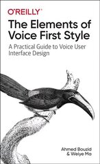 Elements of Voice First Style: A Practical Guide to Voice User Interface Design цена и информация | Книги по экономике | kaup24.ee