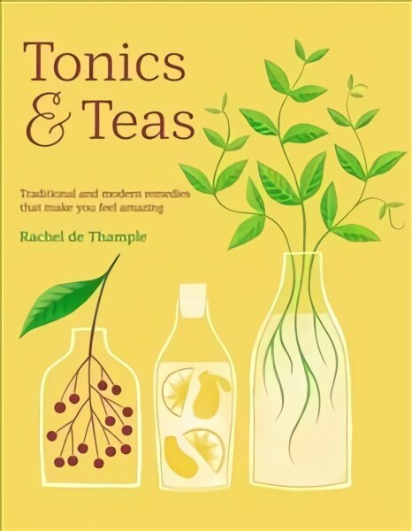 Tonics & Teas: Traditional and modern remedies that make you feel amazing hind ja info | Retseptiraamatud  | kaup24.ee