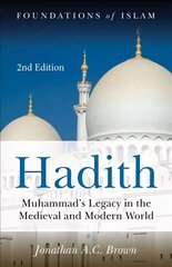 Hadith: Muhammad's Legacy in the Medieval and Modern World 2nd edition hind ja info | Usukirjandus, religioossed raamatud | kaup24.ee