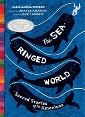 Sea-Ringed World: Sacred Stories of the Americas цена и информация | Книги для подростков и молодежи | kaup24.ee