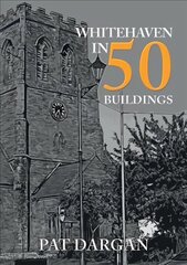 Whitehaven in 50 Buildings hind ja info | Arhitektuuriraamatud | kaup24.ee