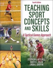 Teaching Sport Concepts and Skills: A Tactical Games Approach Fourth Edition цена и информация | Книги для подростков и молодежи | kaup24.ee