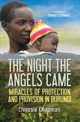 Night the Angels Came: Miracles of protection and provision in Burundi New edition hind ja info | Elulooraamatud, biograafiad, memuaarid | kaup24.ee
