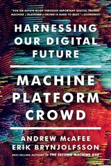 Machine, Platform, Crowd: Harnessing Our Digital Future hind ja info | Majandusalased raamatud | kaup24.ee