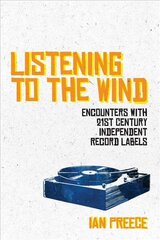 Listening to the Wind: Encounters with 21st Century Independent Record Labels цена и информация | Книги об искусстве | kaup24.ee