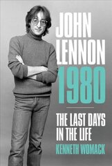 John Lennon, 1980: The Final Days цена и информация | Биографии, автобиогафии, мемуары | kaup24.ee