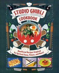 Studio Ghibli Cookbook: Unofficial Recipes Inspired by Spirited Away, Ponyo, and More! цена и информация | Книги рецептов | kaup24.ee