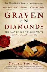 Graven with Diamonds: Sir Thomas Wyatt and the Inventions of Love New ed. hind ja info | Elulooraamatud, biograafiad, memuaarid | kaup24.ee