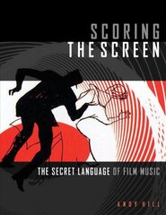 Scoring the Screen: The Secret Language of Film Music hind ja info | Kunstiraamatud | kaup24.ee