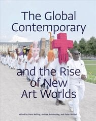 Global Contemporary and the Rise of New Art Worlds цена и информация | Книги об искусстве | kaup24.ee