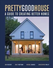 Pretty Good House: A Common-Sense Approach To Energy-Efficient Building hind ja info | Arhitektuuriraamatud | kaup24.ee