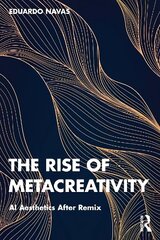 Rise of Metacreativity: AI Aesthetics After Remix цена и информация | Книги об искусстве | kaup24.ee