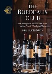 Bordeaux Club: The convivial adventures of 12 friends and the world's finest wine hind ja info | Retseptiraamatud | kaup24.ee