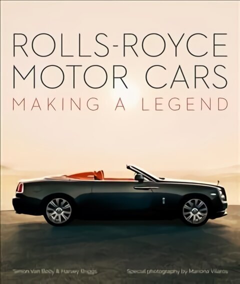 Rolls-Royce Motor Cars: Making a Legend hind ja info | Reisiraamatud, reisijuhid | kaup24.ee