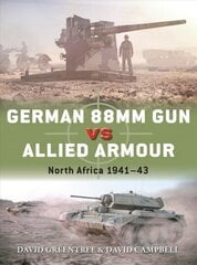 German 88mm Gun vs Allied Armour: North Africa 1941-43 цена и информация | Исторические книги | kaup24.ee