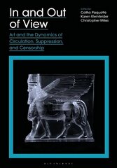 In and Out of View: Art and the Dynamics of Circulation, Suppression, and Censorship цена и информация | Книги об искусстве | kaup24.ee