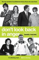 Don't Look Back In Anger: The rise and fall of Cool Britannia, told by those who were there hind ja info | Ühiskonnateemalised raamatud | kaup24.ee