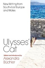 Ulysses's Cat: New Writing from South-East Europe and Wales цена и информация | Фантастика, фэнтези | kaup24.ee