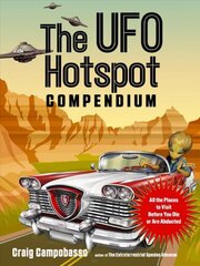 UFO Hotspot Compendium: All the Places to Visit Before You Die or are Abducted 2nd Revised edition hind ja info | Eneseabiraamatud | kaup24.ee