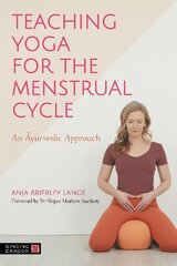 Teaching Yoga for the Menstrual Cycle: An Ayurvedic Approach hind ja info | Eneseabiraamatud | kaup24.ee