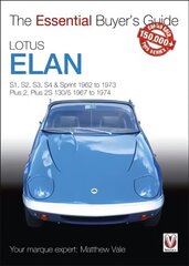 Lotus Elan: S1, S2, S3, S4 & Sprint 1962 to 1973 - Plus 2, Plus 2S 130/5 1967 to 1974 hind ja info | Reisiraamatud, reisijuhid | kaup24.ee