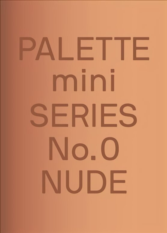 PALETTE Mini 00: Nude: New skin tone graphics цена и информация | Kunstiraamatud | kaup24.ee
