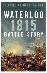 Waterloo 1815: Battle Story цена и информация | Исторические книги | kaup24.ee