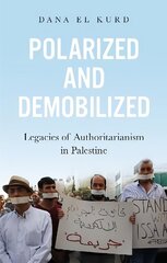 Polarized and Demobilized: Legacies of Authoritarianism in Palestine hind ja info | Ühiskonnateemalised raamatud | kaup24.ee