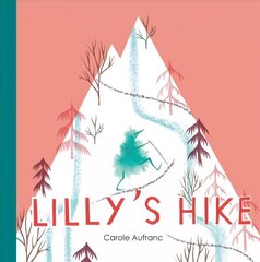 Lilly's Hike hind ja info | Väikelaste raamatud | kaup24.ee