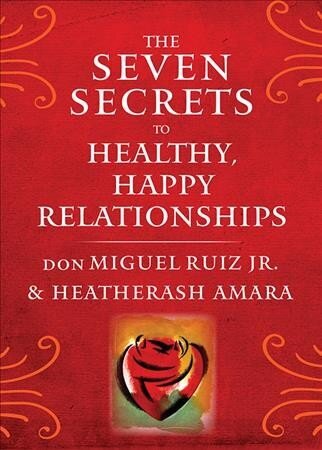 Seven Secrets to Healthy, Happy Relationships: Discover the Energetic Forces That Shape Your Life, Your Relationships, and Your Place in the World hind ja info | Eneseabiraamatud | kaup24.ee