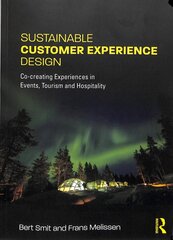 Sustainable Customer Experience Design: Co-creating Experiences in Events, Tourism and Hospitality hind ja info | Majandusalased raamatud | kaup24.ee