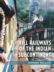 Hill Railways of the Indian Subcontinent hind ja info | Reisiraamatud, reisijuhid | kaup24.ee