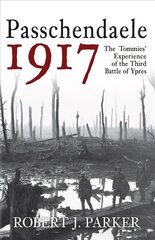 Passchendaele 1917: The Tommies' Experience of the Third Battle of Ypres hind ja info | Ajalooraamatud | kaup24.ee