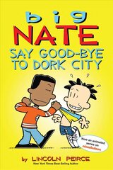Big Nate: Say Good-bye to Dork City hind ja info | Noortekirjandus | kaup24.ee