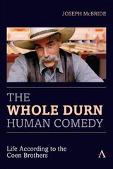 Whole Durn Human Comedy: Life According to the Coen Brothers цена и информация | Книги об искусстве | kaup24.ee