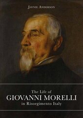 Life of Giovanni Morelli in Risorgimento Italy цена и информация | Биографии, автобиогафии, мемуары | kaup24.ee