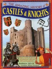 Amazing History of Castles & Knights: Enter a World of Romance and Adventure, with Over 350 Exciting Pictures hind ja info | Noortekirjandus | kaup24.ee