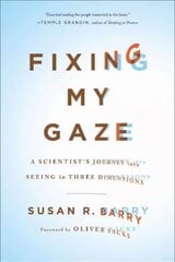 Fixing My Gaze: A Scientist's Journey Into Seeing in Three Dimensions First Trade Paper Edition hind ja info | Majandusalased raamatud | kaup24.ee