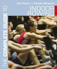 Complete Guide to Indoor Rowing hind ja info | Tervislik eluviis ja toitumine | kaup24.ee