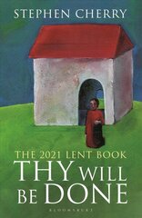 Thy Will Be Done: The 2021 Lent Book цена и информация | Духовная литература | kaup24.ee