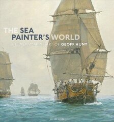 Sea Painter's World: The new marine art of Geoff Hunt, 2003-2010 hind ja info | Kunstiraamatud | kaup24.ee
