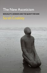 New Asceticism: Sexuality, Gender and the Quest for God hind ja info | Usukirjandus, religioossed raamatud | kaup24.ee