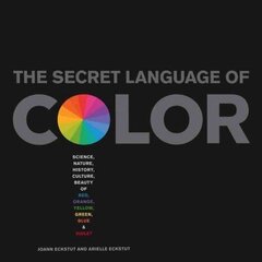 Secret Language Of Color: Science, Nature, History, Culture, Beauty of Red, Orange, Yellow, Green, Blue, & Violet цена и информация | Книги по экономике | kaup24.ee