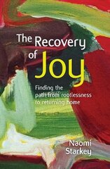 Recovery of Joy: finding the path from rootlessness to returning home hind ja info | Usukirjandus, religioossed raamatud | kaup24.ee