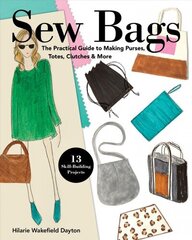 Sew Bags: The Practical Guide to Making Purses, Totes, Clutches & More hind ja info | Moeraamatud | kaup24.ee