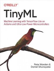 Tiny ML: Machine Learning with Tensorflow Lite on Arduino and Ultra-Low-Power Microcontrollers hind ja info | Majandusalased raamatud | kaup24.ee