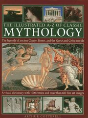 Illustrated A-z of Classic Mythology: The Legends of Ancient Greece, Rome, and the Norse and Celtic Worlds цена и информация | Духовная литература | kaup24.ee