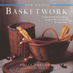 New Crafts: Basketwork: 25 Practical Basket-making Projects for Every Level of Experience hind ja info | Tervislik eluviis ja toitumine | kaup24.ee
