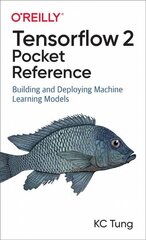 TensorFlow 2 Pocket Reference: Building and Deploying Machine Learning Models цена и информация | Книги по экономике | kaup24.ee